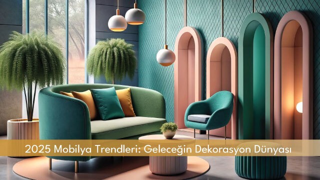 2025’in En Trend Mobilya Renkleri 2025’in En Trend Mobilya Renkleri